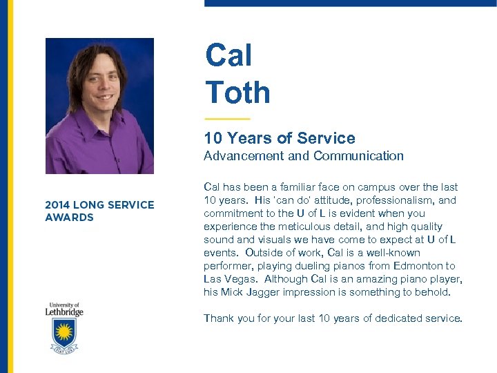 Cal Toth 10 Years of Service Advancement and Communication Cal has been a familiar