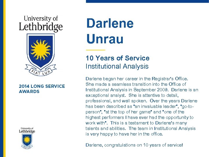 Darlene Unrau 10 Years of Service Institutional Analysis Darlene began her career in the
