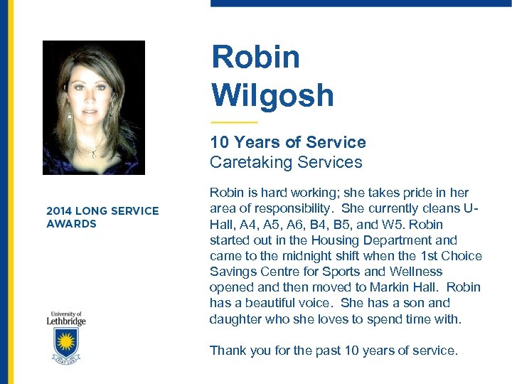 Robin Wilgosh 10 Years of Service Caretaking Services Robin is hard working; she takes