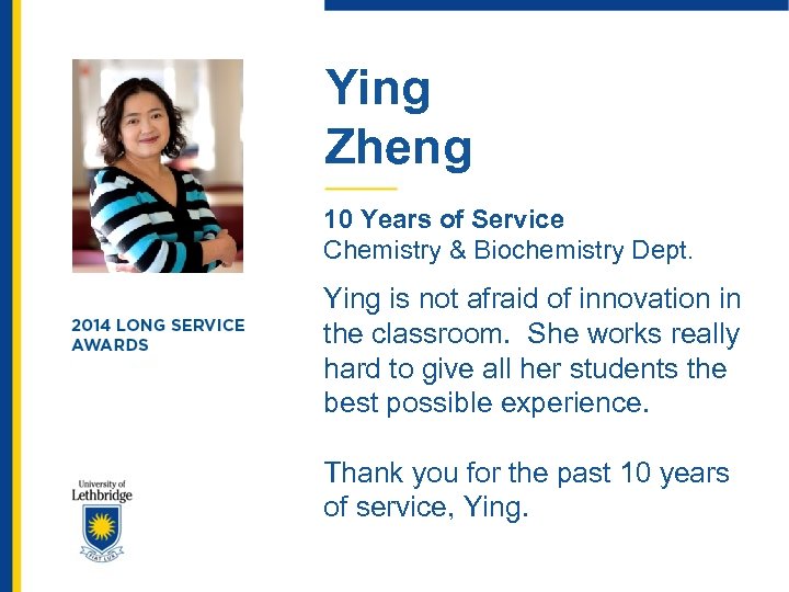 Ying Zheng 10 Years of Service Chemistry & Biochemistry Dept. Ying is not afraid