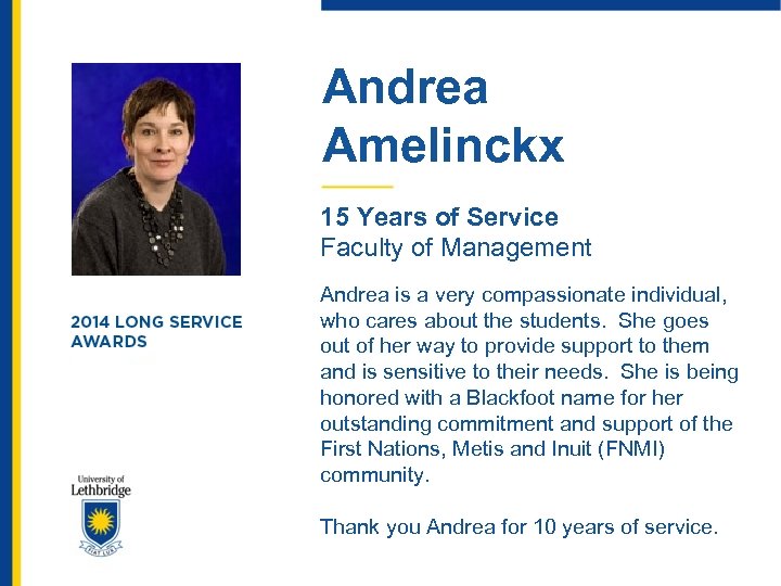 Andrea Amelinckx 15 Years of Service Faculty of Management Andrea is a very compassionate