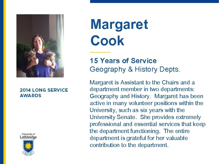 Margaret Cook 15 Years of Service Geography & History Depts. Margaret is Assistant to