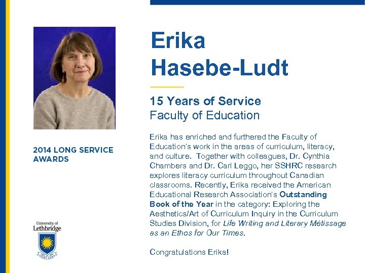Erika Hasebe-Ludt 15 Years of Service Faculty of Education Erika has enriched and furthered