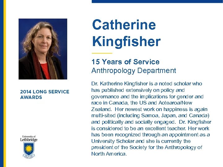 Catherine Kingfisher 15 Years of Service Anthropology Department Dr. Katherine Kingfisher is a noted