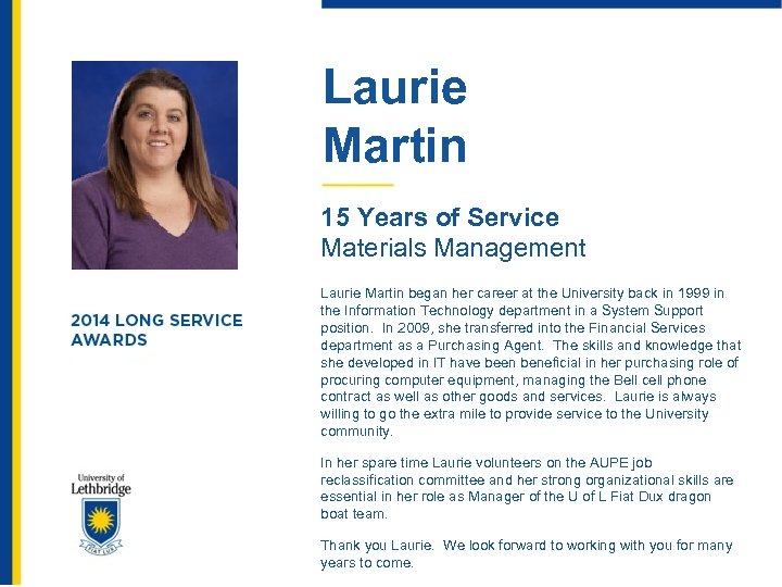Laurie Martin 15 Years of Service Materials Management Laurie Martin began her career at