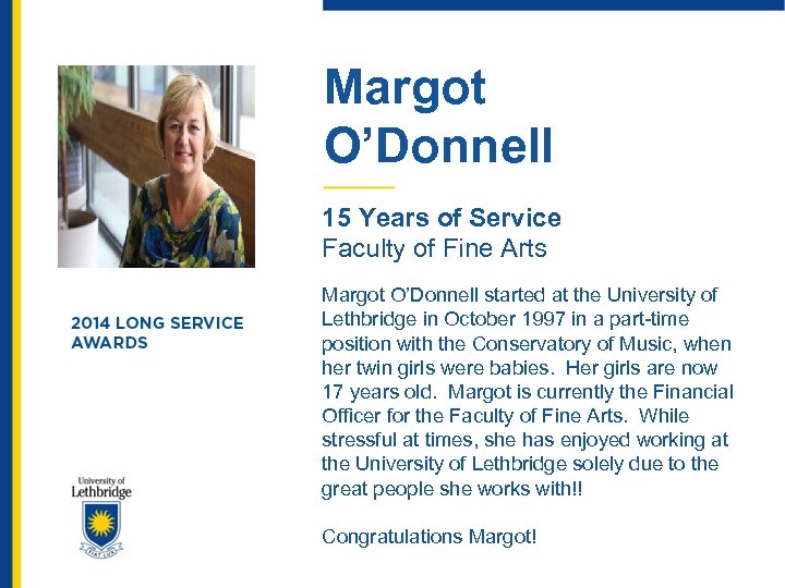 Margot O’Donnell 15 Years of Service Faculty of Fine Arts Margot O’Donnell started at