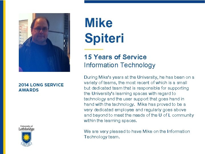 Mike Spiteri 15 Years of Service Information Technology During Mike's years at the University,