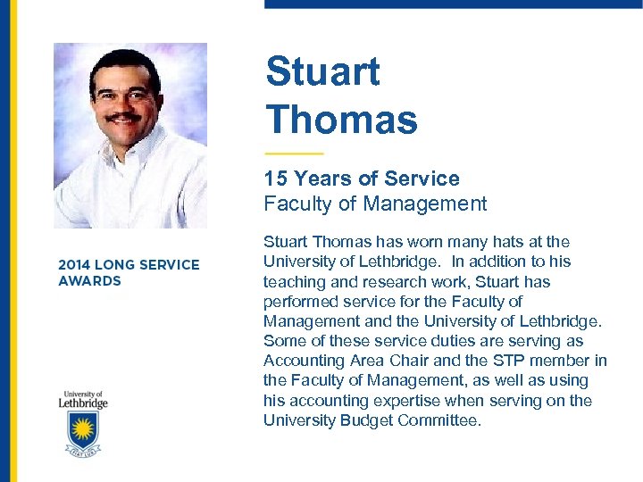 Stuart Thomas 15 Years of Service Faculty of Management Stuart Thomas has worn many