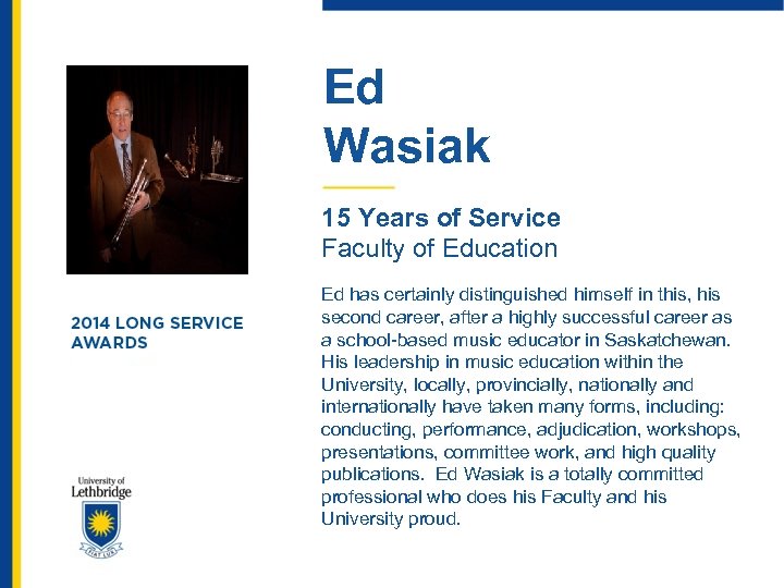 Ed Wasiak 15 Years of Service Faculty of Education Ed has certainly distinguished himself