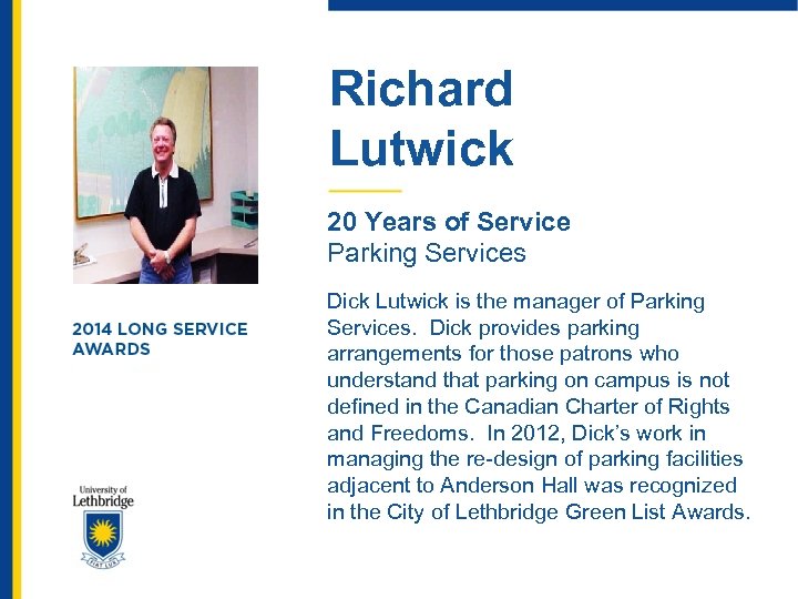 Richard Lutwick 20 Years of Service Parking Services Dick Lutwick is the manager of