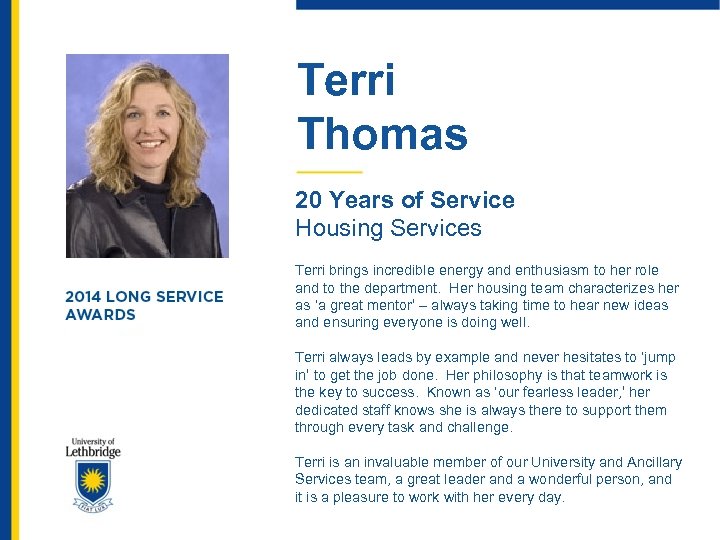 Terri Thomas 20 Years of Service Housing Services Terri brings incredible energy and enthusiasm