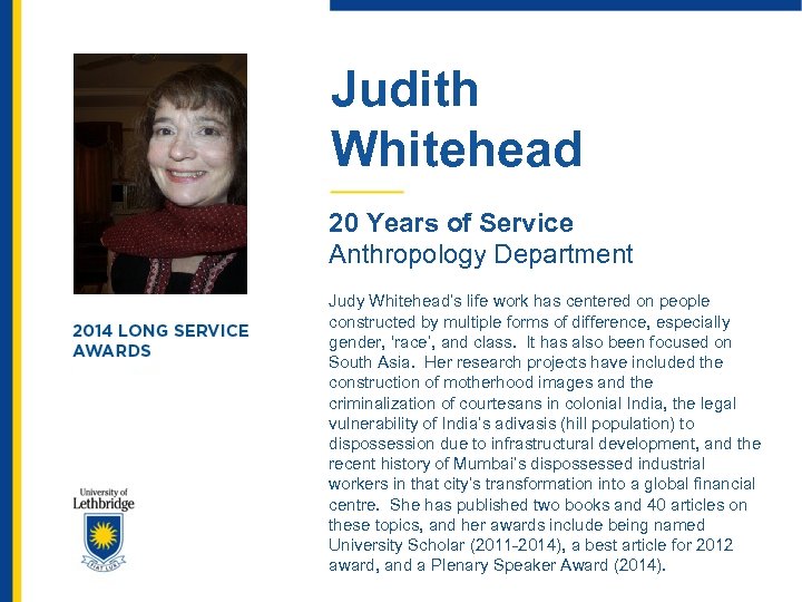 Judith Whitehead 20 Years of Service Anthropology Department Judy Whitehead’s life work has centered