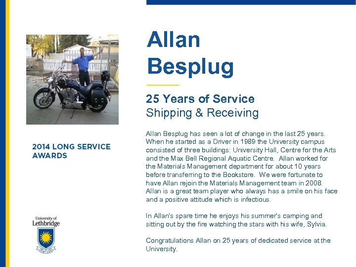 Allan Besplug 25 Years of Service Shipping & Receiving Allan Besplug has seen a