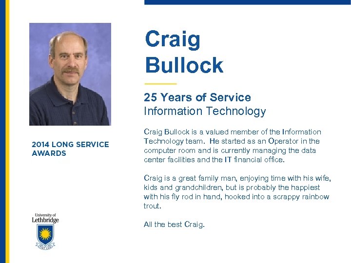 Craig Bullock 25 Years of Service Information Technology Craig Bullock is a valued member
