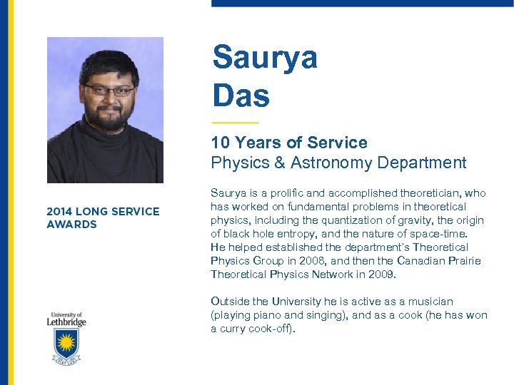 Saurya Das 10 Years of Service Physics & Astronomy Department Saurya is a prolific