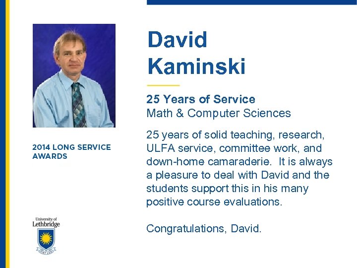 David Kaminski 25 Years of Service Math & Computer Sciences 25 years of solid