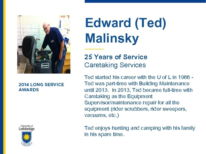 Edward (Ted) Malinsky 25 Years of Service Caretaking Services Ted started his career with