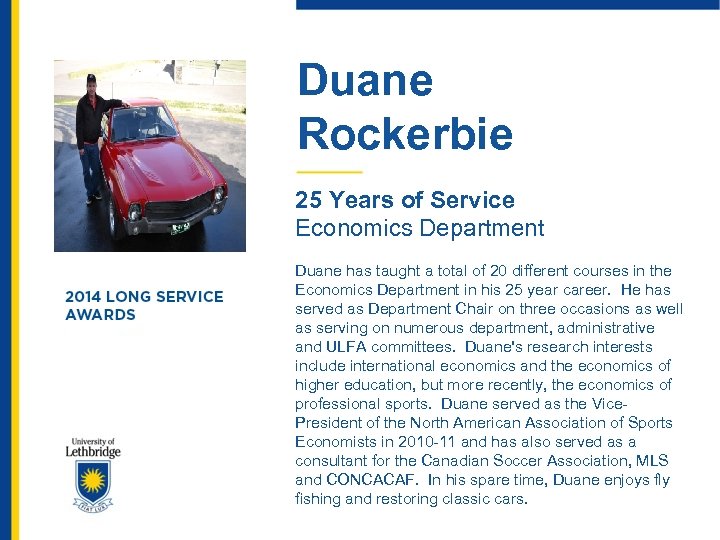 Duane Rockerbie 25 Years of Service Economics Department Duane has taught a total of