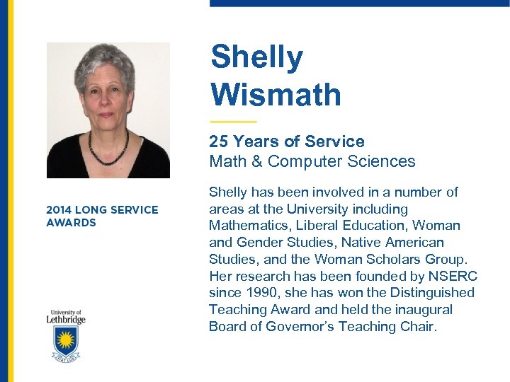 Shelly Wismath 25 Years of Service Math & Computer Sciences Shelly has been involved