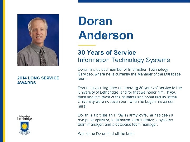Doran Anderson 30 Years of Service Information Technology Systems Doran is a valued member