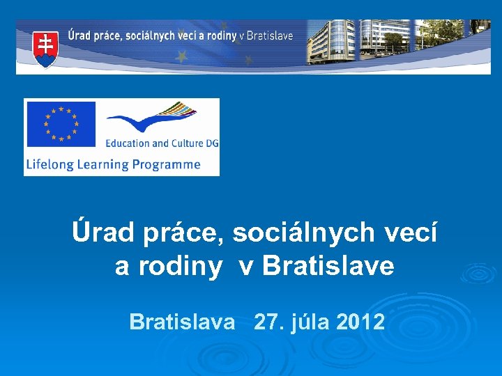 Úrad práce, sociálnych vecí a rodiny v Bratislave Bratislava 27. júla 2012 