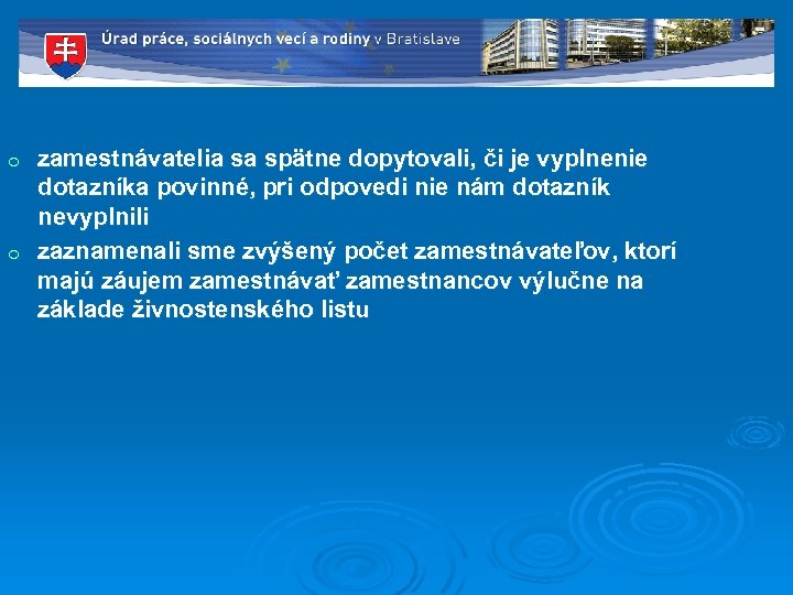 zamestnávatelia sa spätne dopytovali, či je vyplnenie dotazníka povinné, pri odpovedi nie nám dotazník