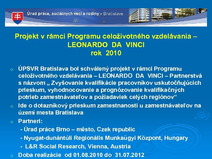 Projekt v rámci Programu celoživotného vzdelávania – LEONARDO DA VINCI rok 2010 ÚPSVR Bratislava