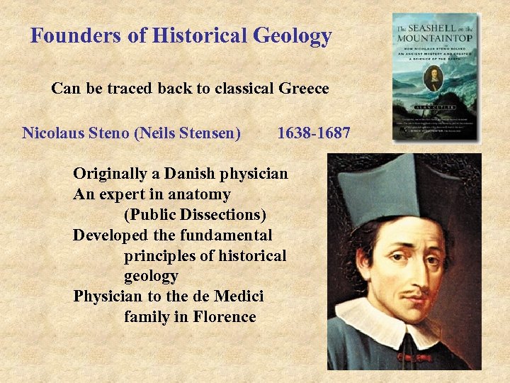 Founders of Historical Geology Can be traced back to classical Greece Nicolaus Steno (Neils