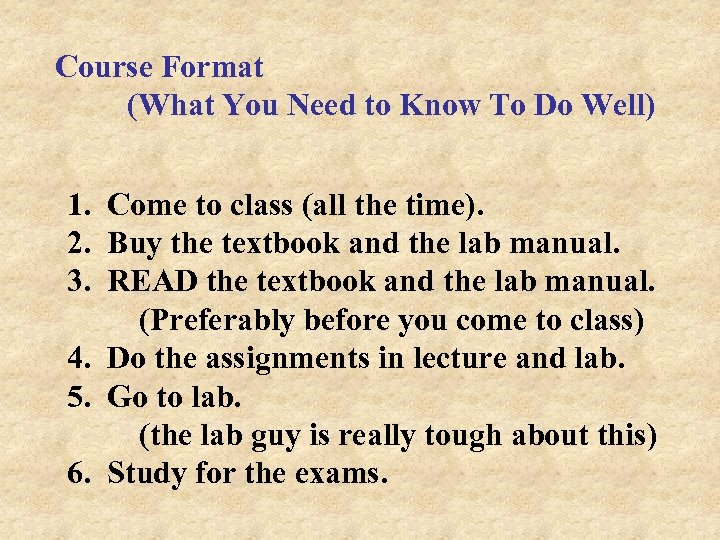 Course Format (What You Need to Know To Do Well) 1. Come to class