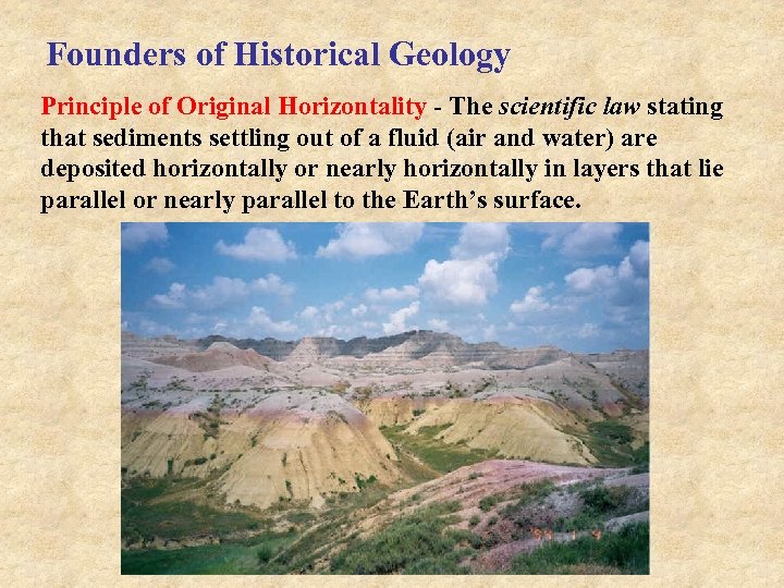 Founders of Historical Geology Principle of Original Horizontality - The scientific law stating that