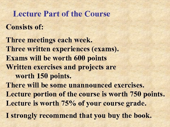 Lecture Part of the Course Consists of: Three meetings each week. Three written experiences