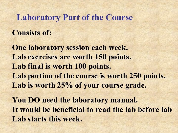 Laboratory Part of the Course Consists of: One laboratory session each week. Lab exercises