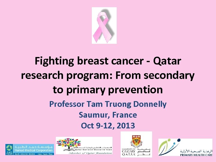 Fighting breast cancer - Qatar research program: From secondary to primary prevention Professor Tam