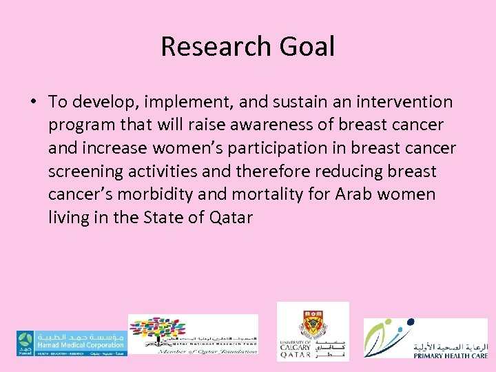 Research Goal • To develop, implement, and sustain an intervention program that will raise