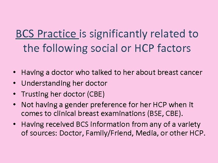 BCS Practice is significantly related to the following social or HCP factors Having a