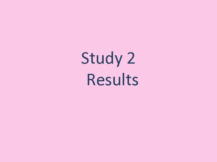 Study 2 Results 