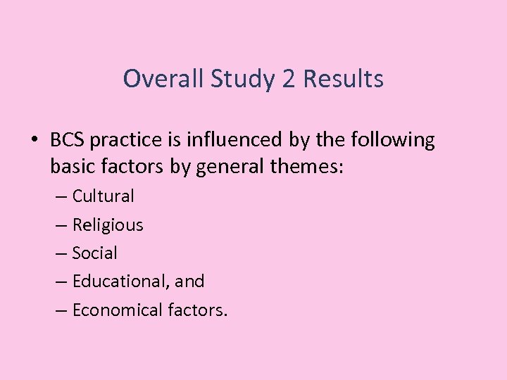 Overall Study 2 Results • BCS practice is influenced by the following basic factors