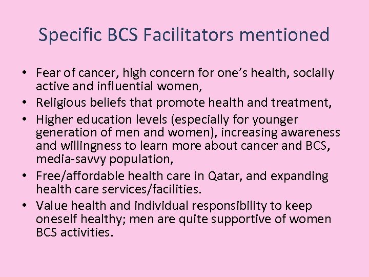 Specific BCS Facilitators mentioned • Fear of cancer, high concern for one’s health, socially