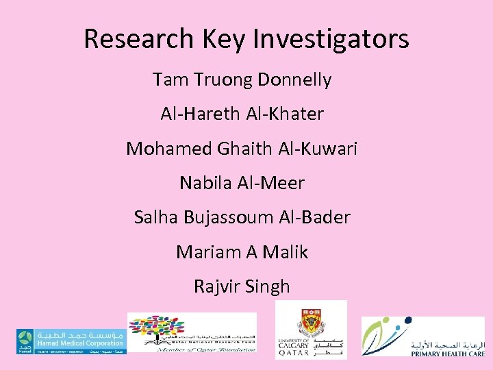 Research Key Investigators Tam Truong Donnelly Al-Hareth Al-Khater Mohamed Ghaith Al-Kuwari Nabila Al-Meer Salha