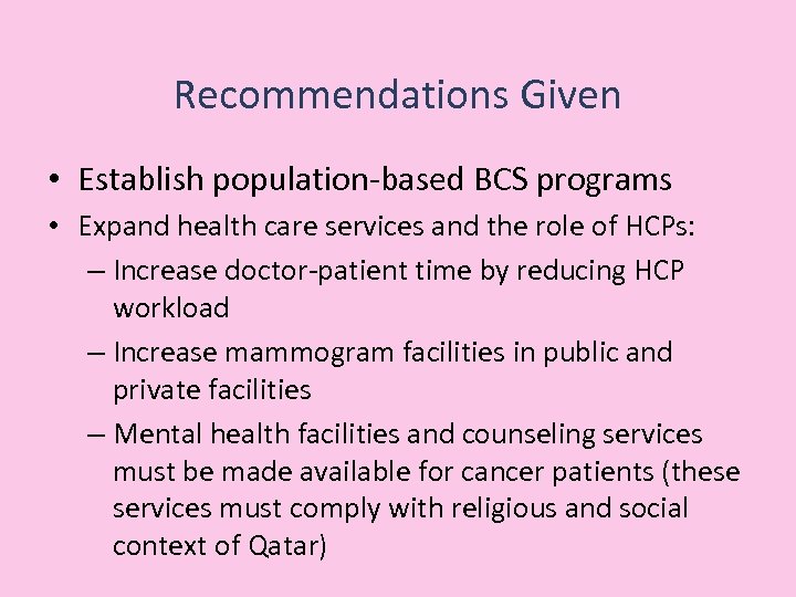 Recommendations Given • Establish population-based BCS programs • Expand health care services and the