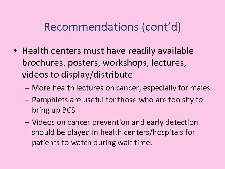 Recommendations (cont’d) • Health centers must have readily available brochures, posters, workshops, lectures, videos