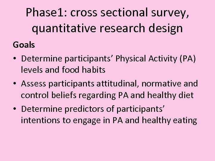 Phase 1: cross sectional survey, quantitative research design Goals • Determine participants’ Physical Activity
