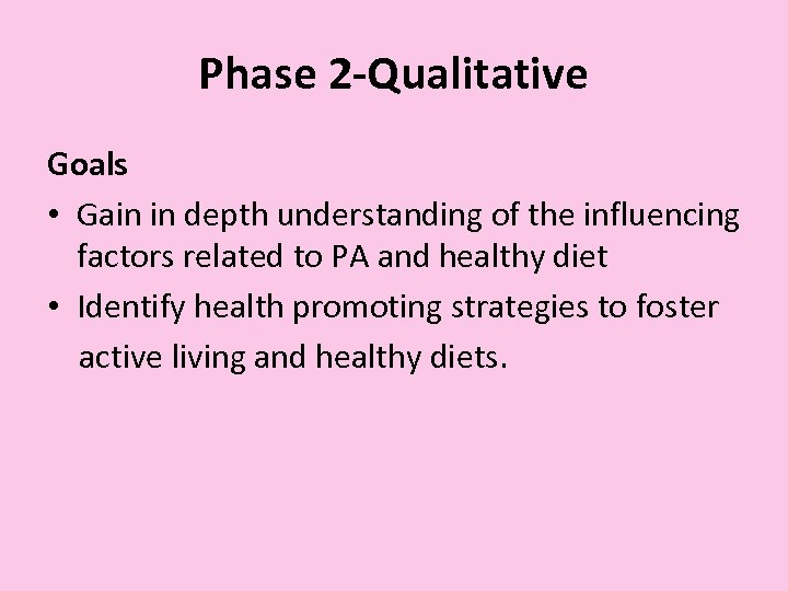 Phase 2 -Qualitative Goals • Gain in depth understanding of the influencing factors related