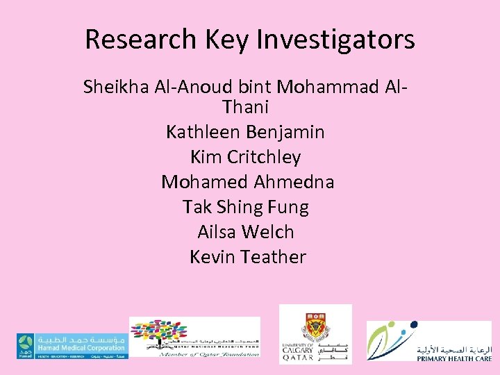 Research Key Investigators Sheikha Al-Anoud bint Mohammad Al. Thani Kathleen Benjamin Kim Critchley Mohamed