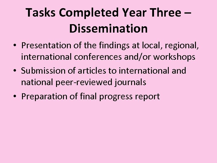 Tasks Completed Year Three – Dissemination • Presentation of the findings at local, regional,