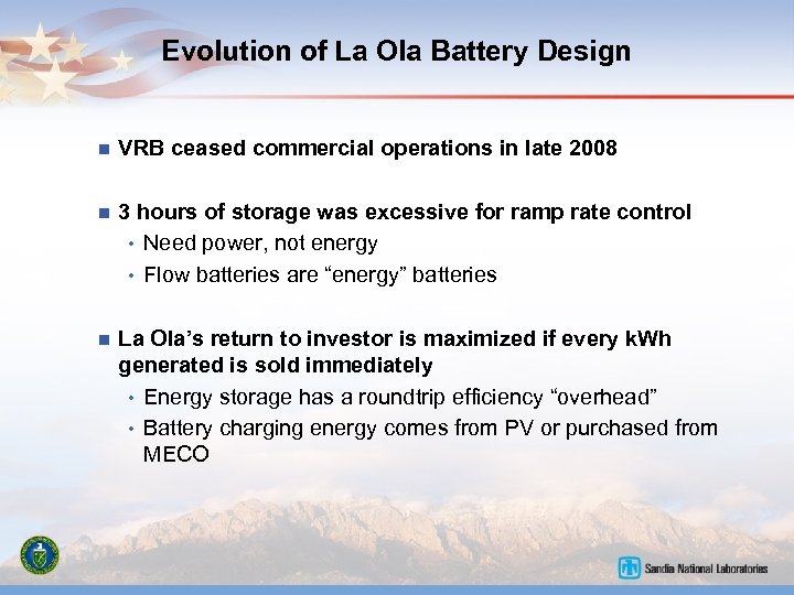 Evolution of La Ola Battery Design n VRB ceased commercial operations in late 2008