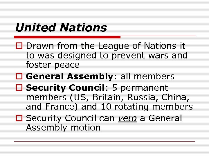 United Nations o Drawn from the League of Nations it to was designed to