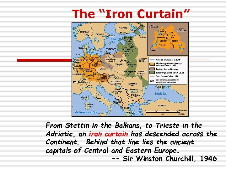 The “Iron Curtain” From Stettin in the Balkans, to Trieste in the Adriatic, an