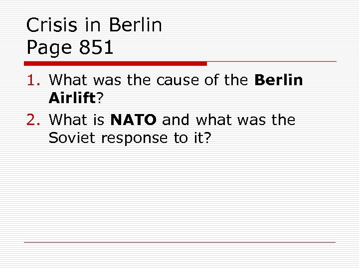 Crisis in Berlin Page 851 1. What was the cause of the Berlin Airlift?