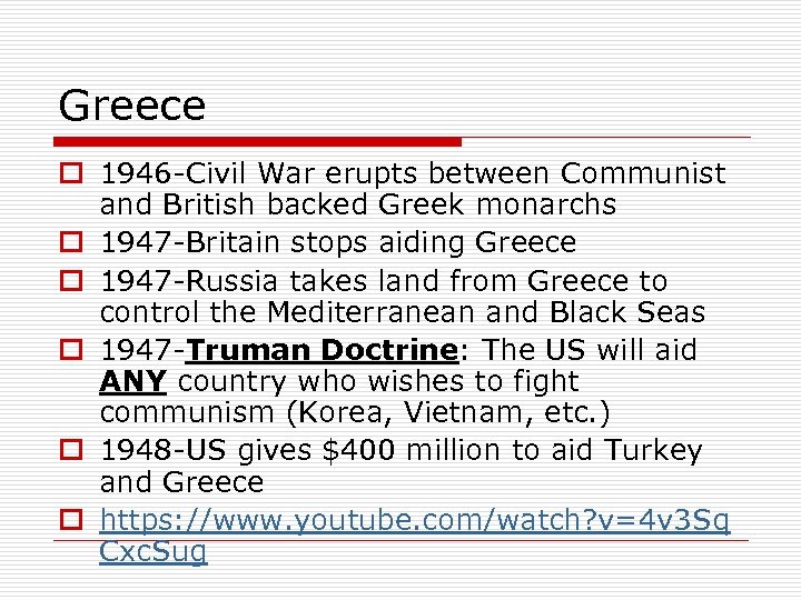 Greece o 1946 -Civil War erupts between Communist and British backed Greek monarchs o